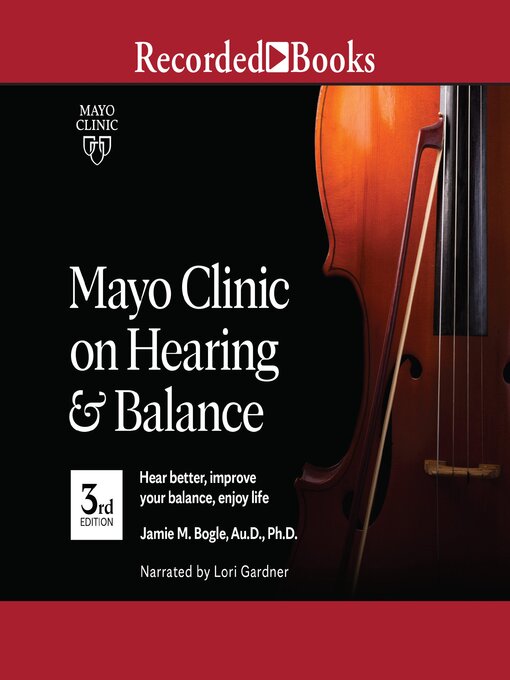Title details for Mayo Clinic on Hearing and Balance by Jamie Bogle, PhD - Available